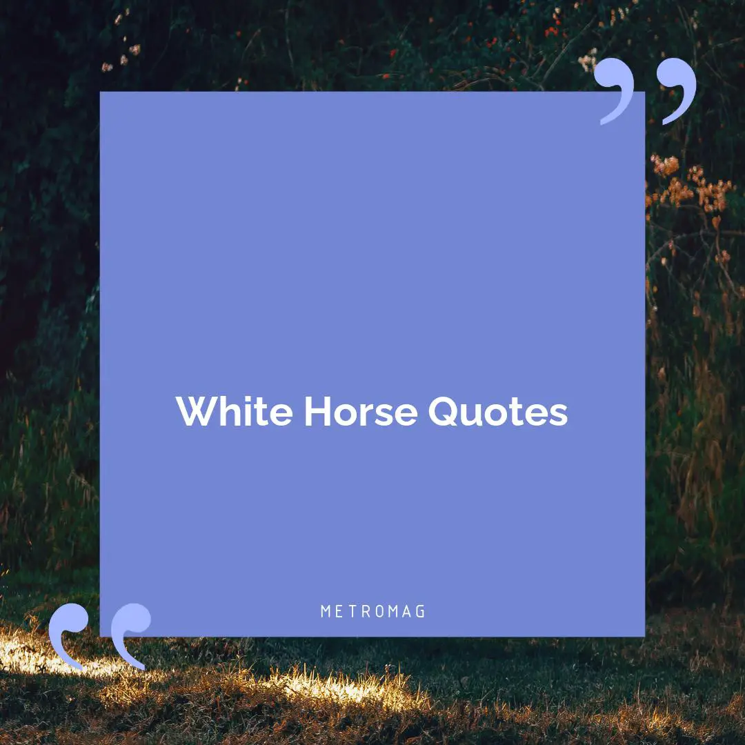 White Horse Quotes