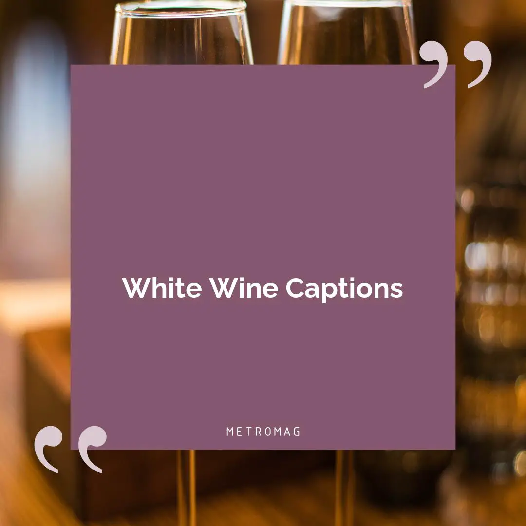 White Wine Captions