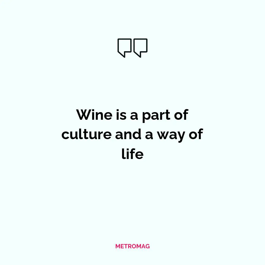 Wine is a part of culture and a way of life
