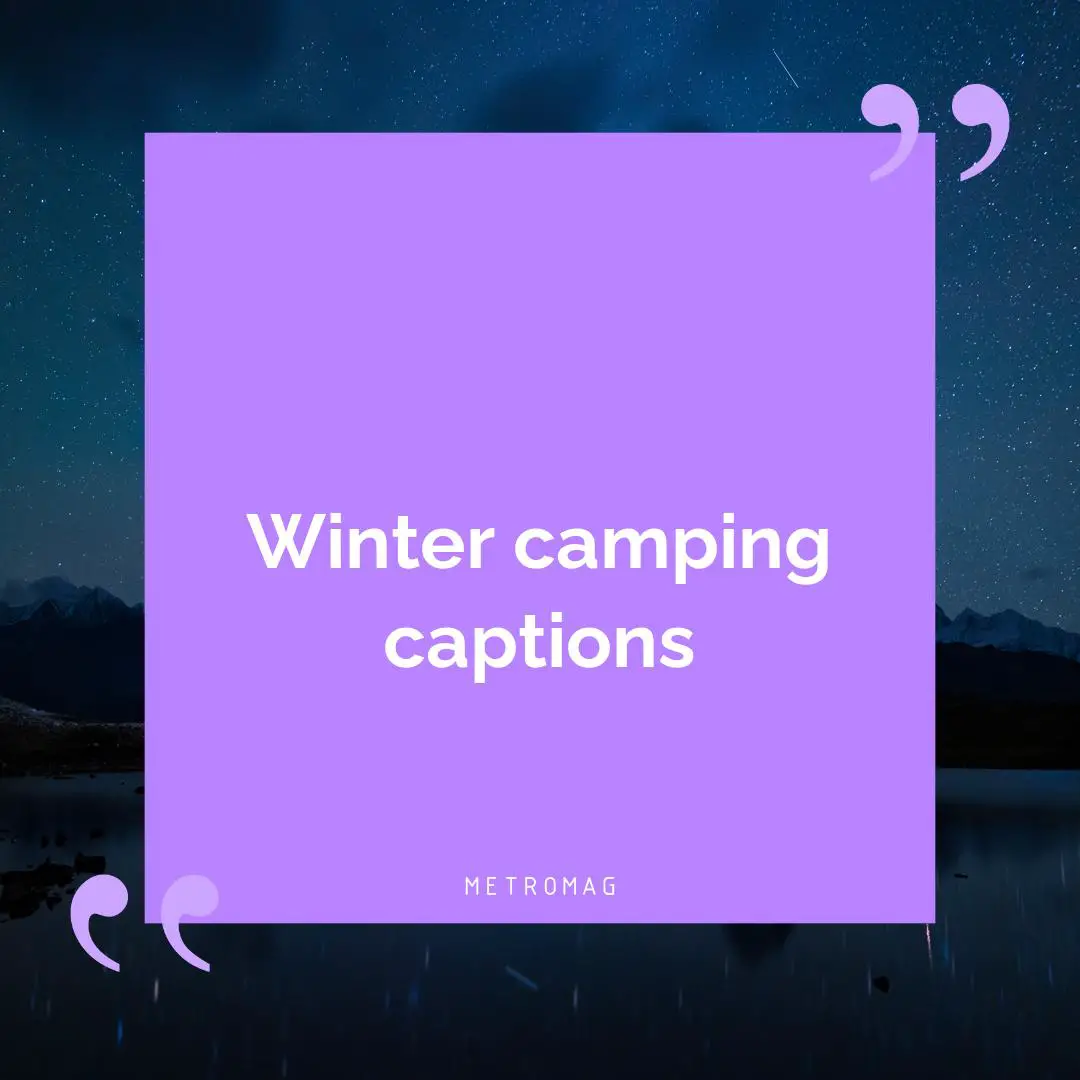 Winter camping captions