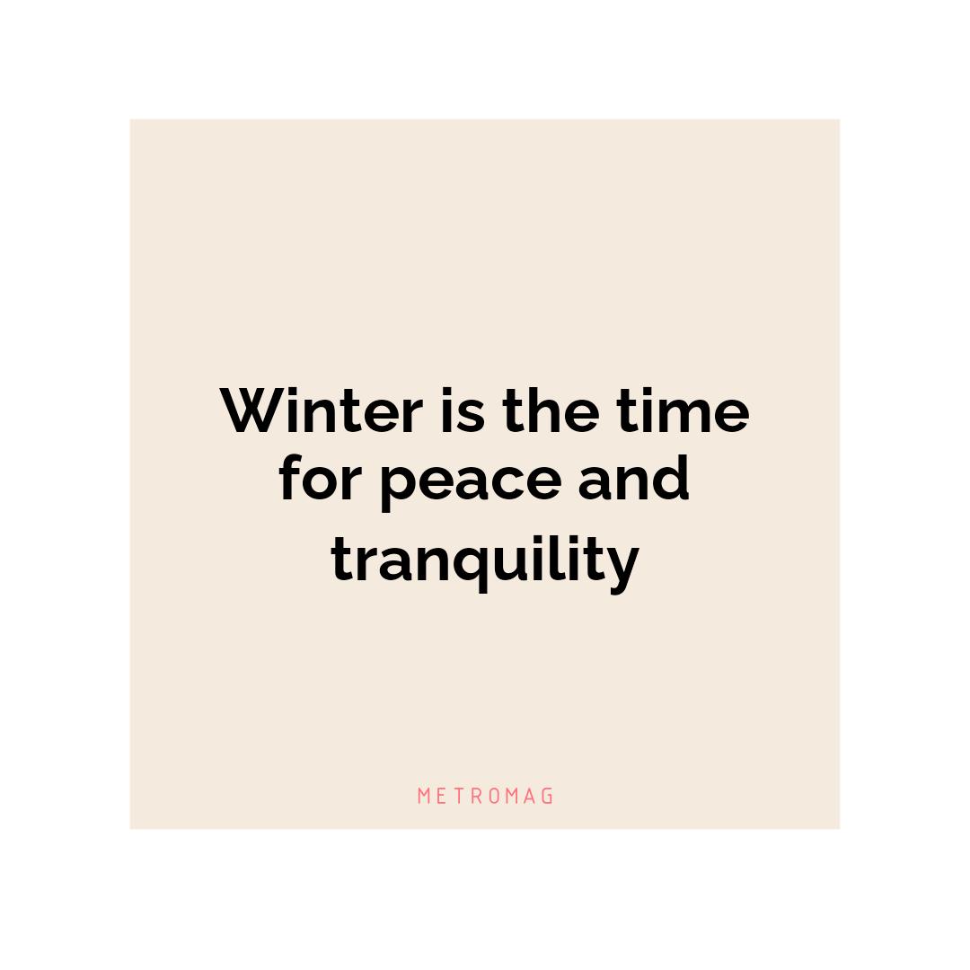 Winter is the time for peace and tranquility