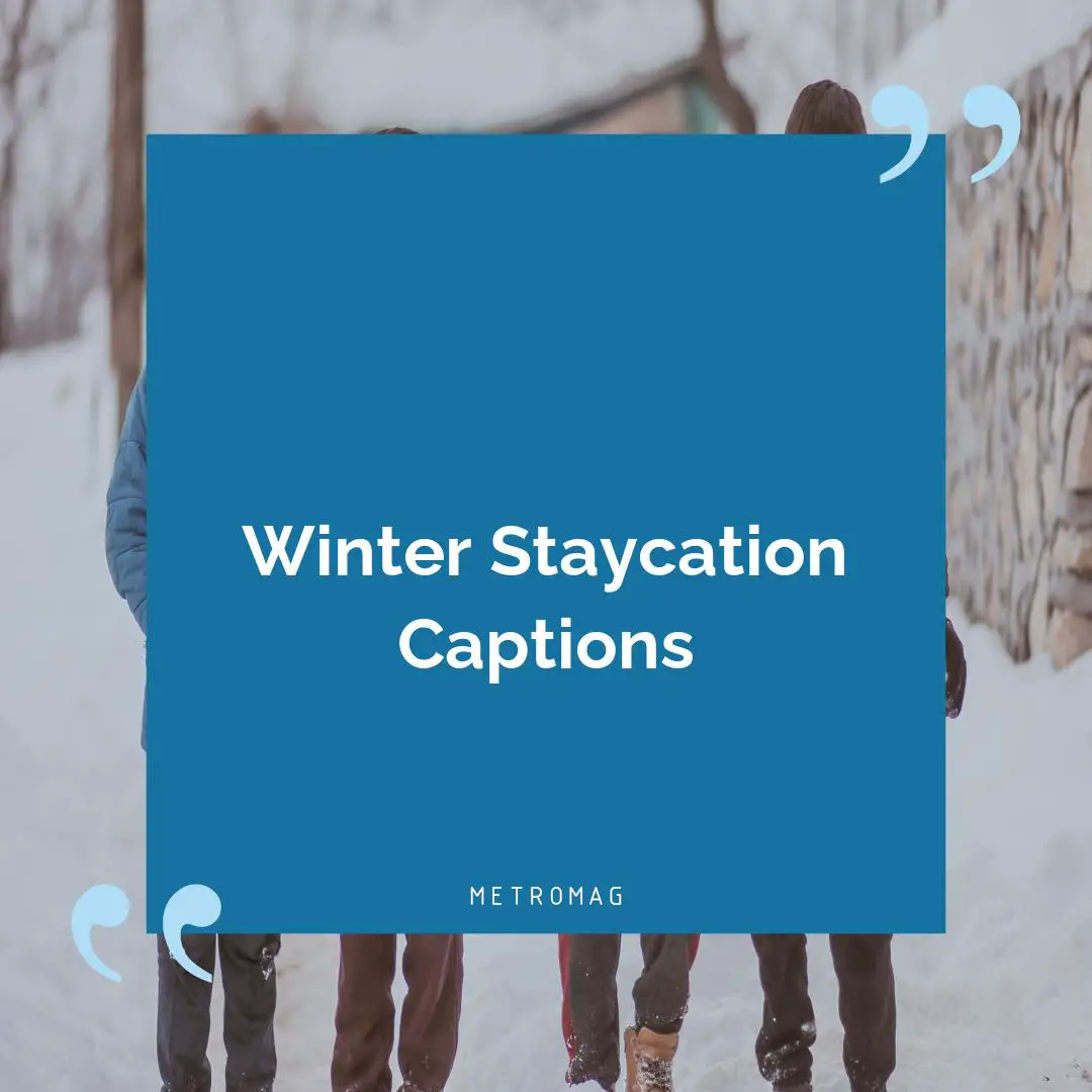 Winter Staycation Captions