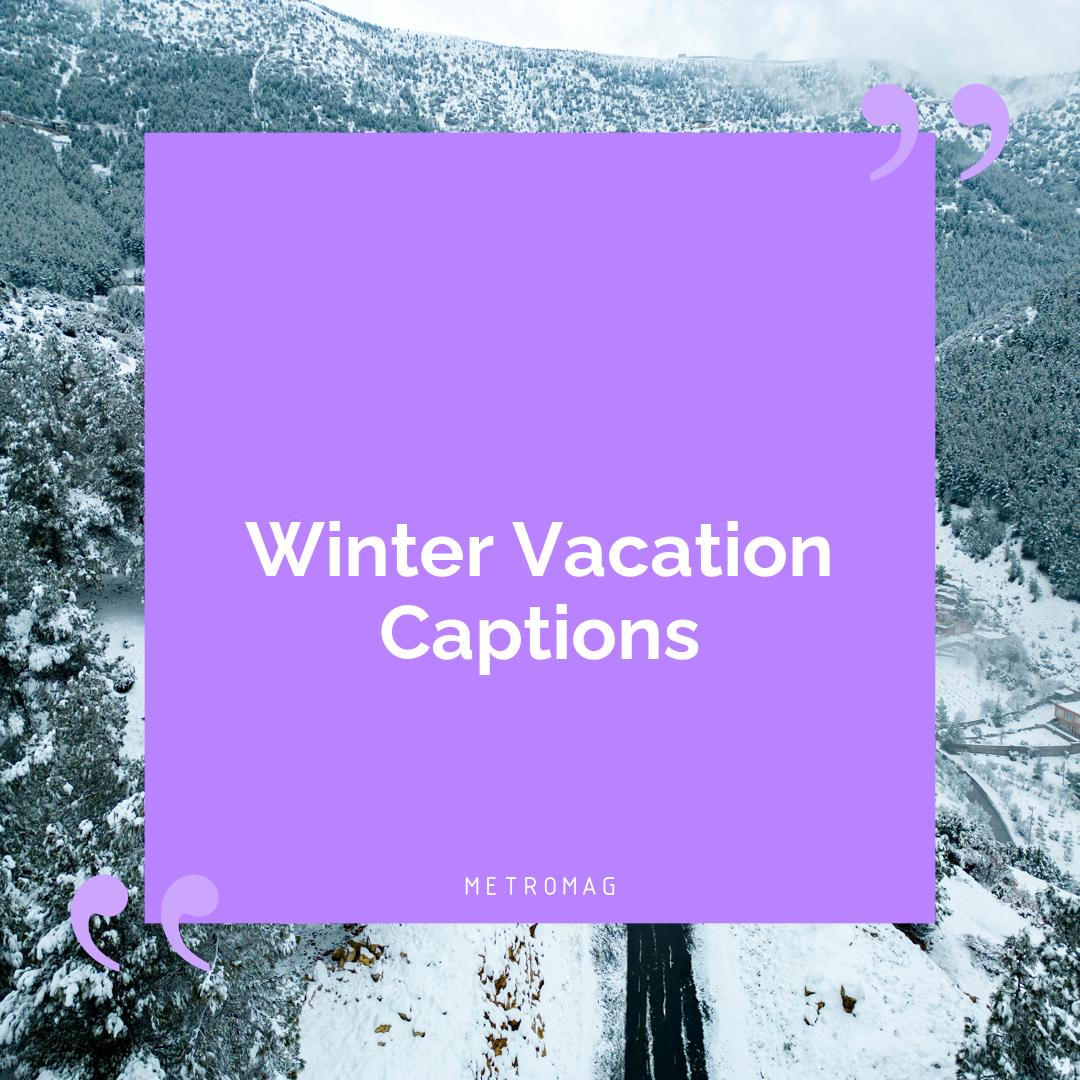 Winter Vacation Captions