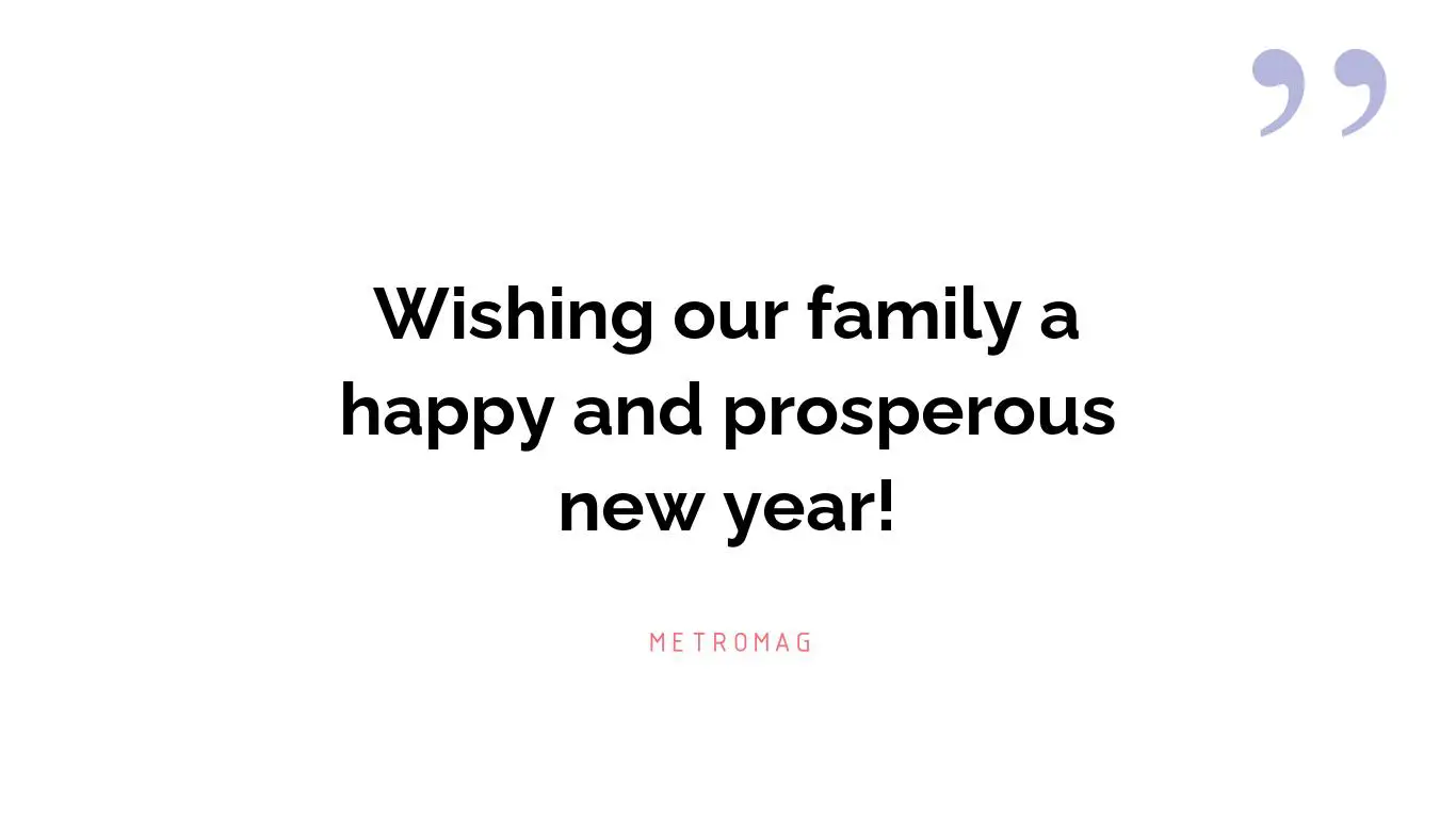 Wishing our family a happy and prosperous new year!
