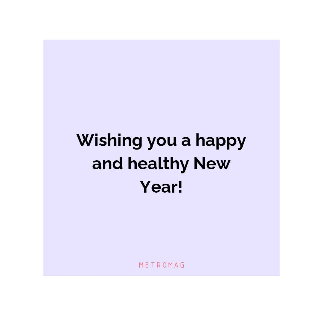 Wishing you a happy and healthy New Year!