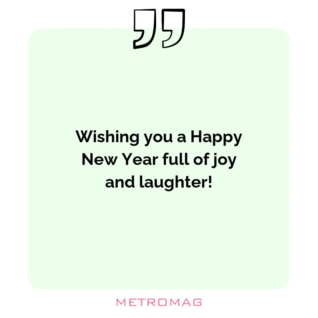 Wishing you a Happy New Year full of joy and laughter!