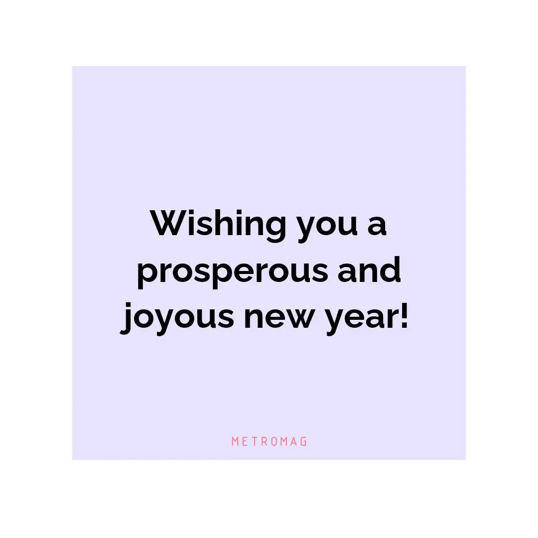 Wishing you a prosperous and joyous new year!