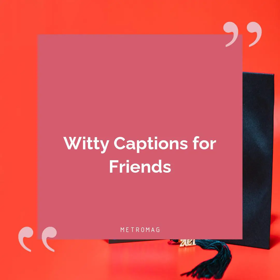 Witty Captions for Friends