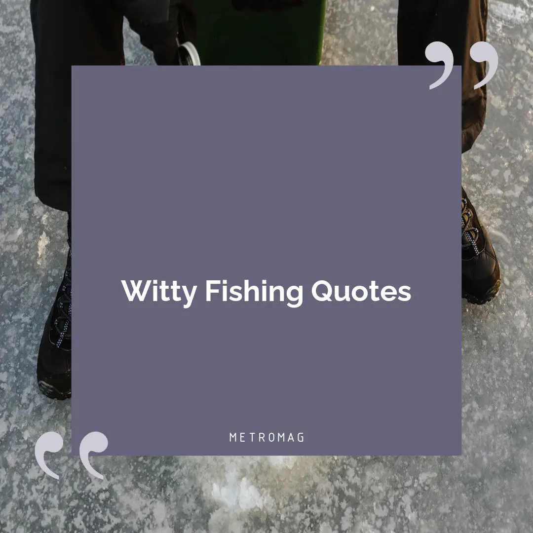 Witty Fishing Quotes