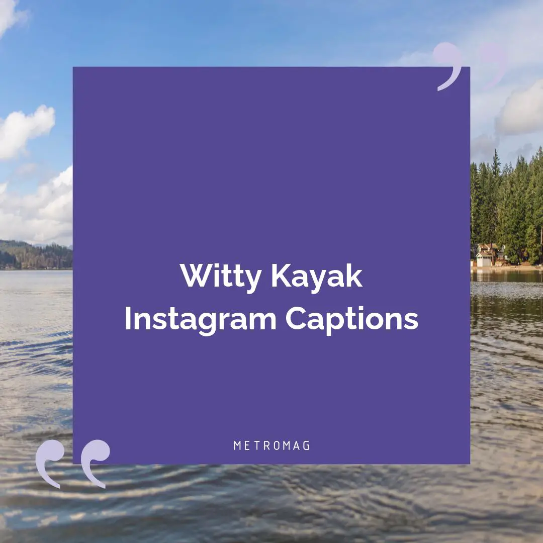 Witty Kayak Instagram Captions