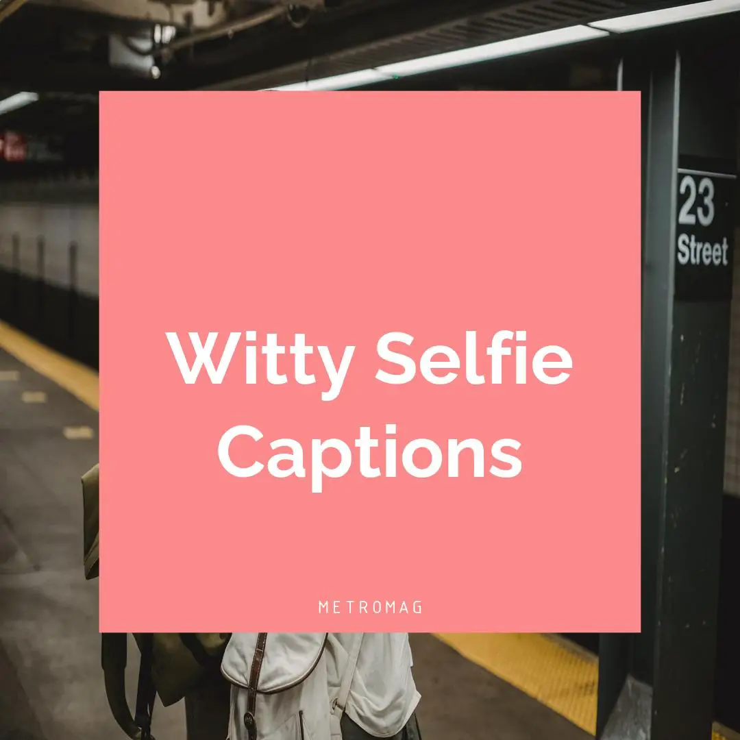 Witty Selfie Captions