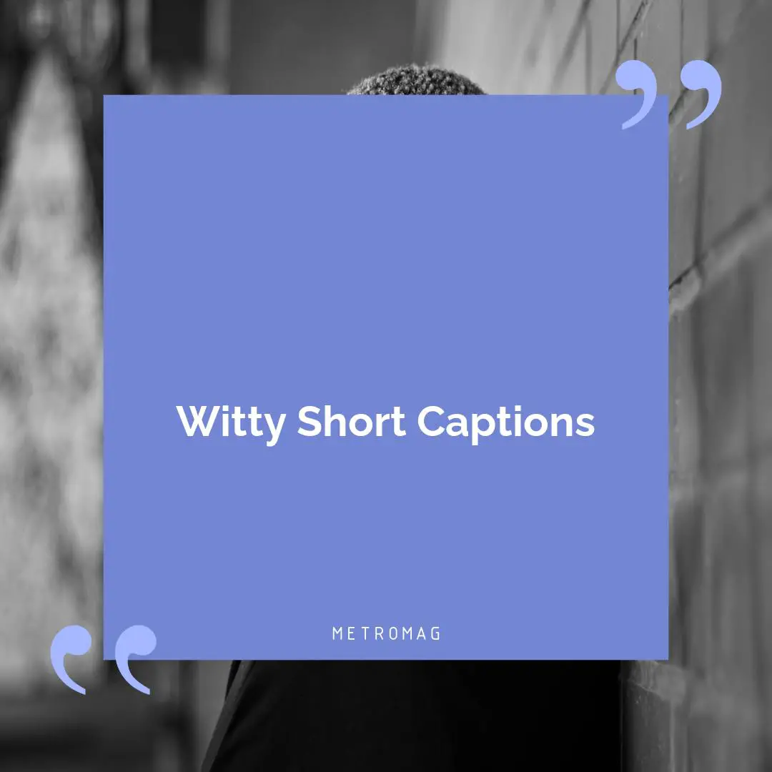 Witty Short Captions