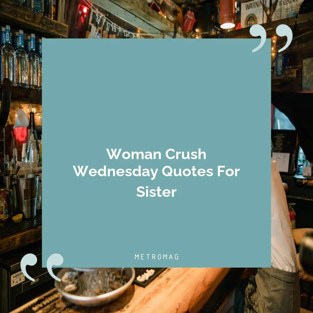 Woman Crush Wednesday Quotes For Sister