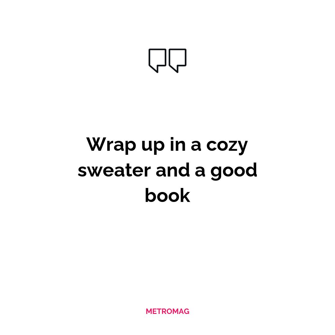 Wrap up in a cozy sweater and a good book