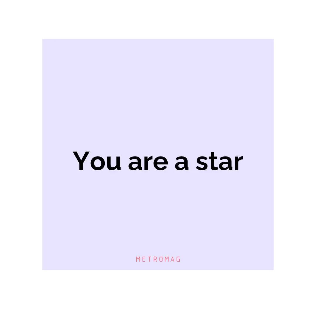 You are a star