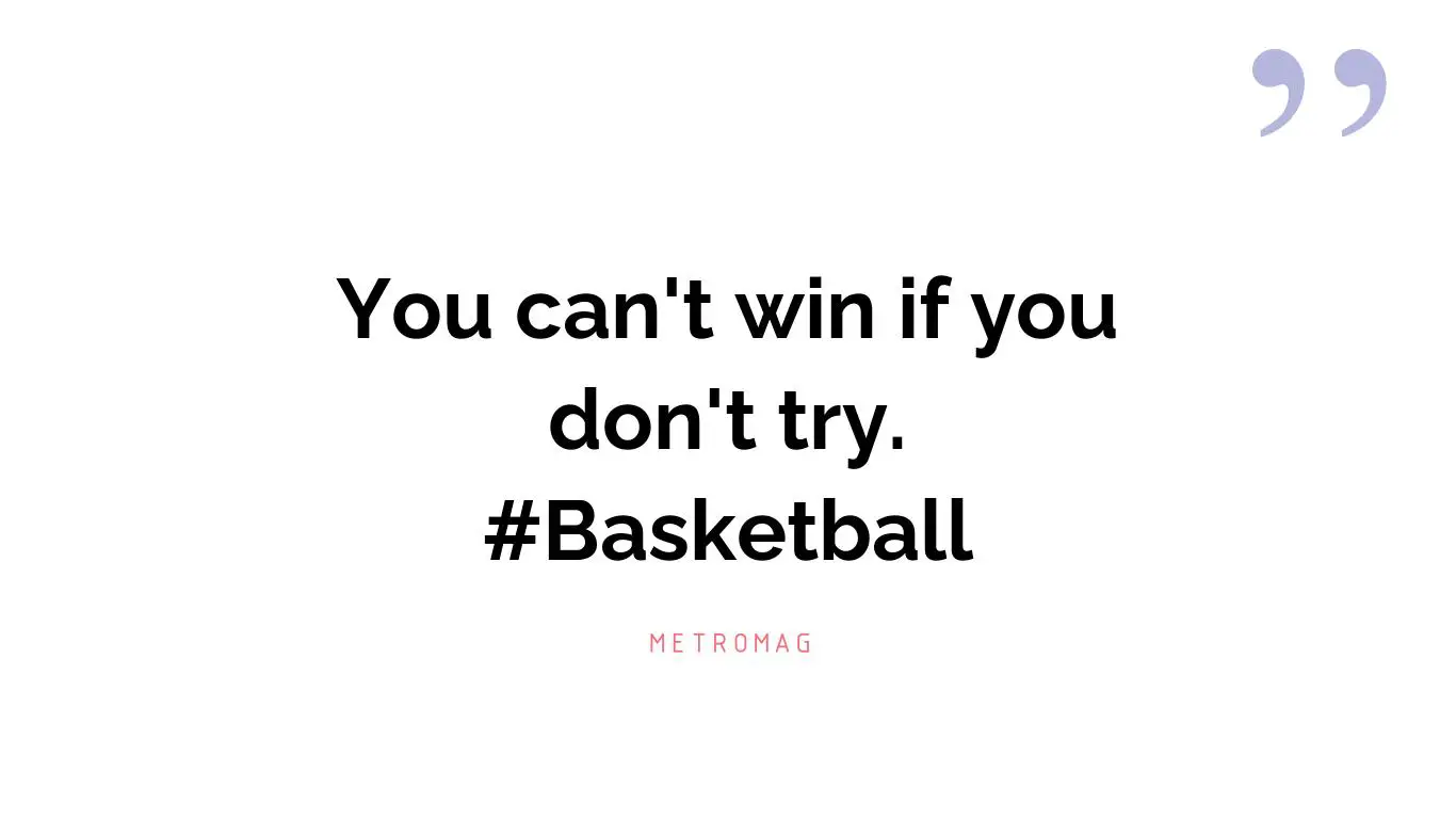 You can't win if you don't try. #Basketball