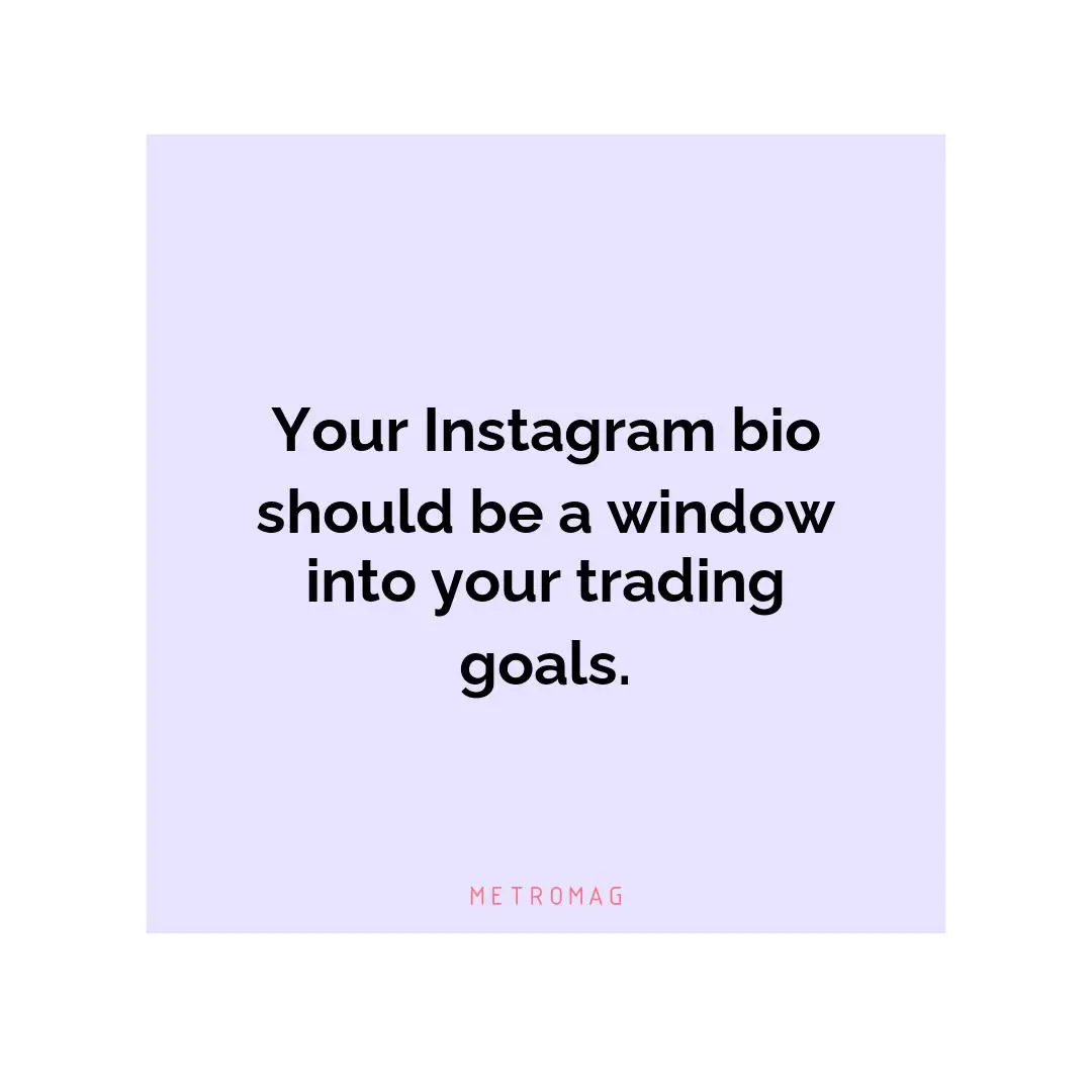 Your Instagram bio should be a window into your trading goals.