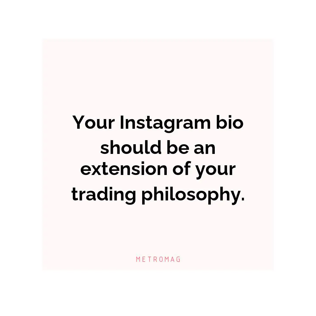 Your Instagram bio should be an extension of your trading philosophy.