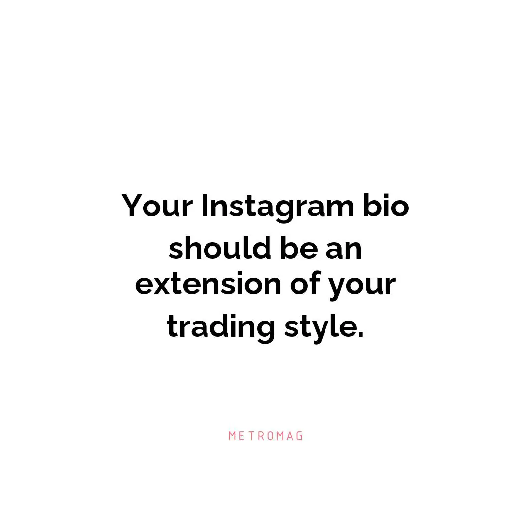 Your Instagram bio should be an extension of your trading style.
