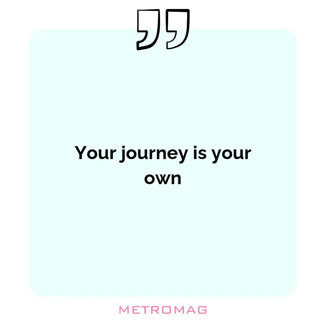 Your journey is your own