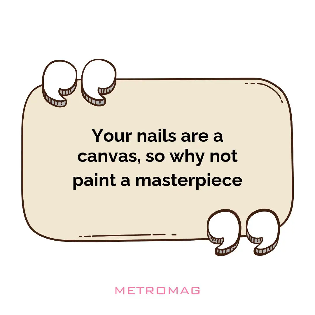 Your nails are a canvas, so why not paint a masterpiece