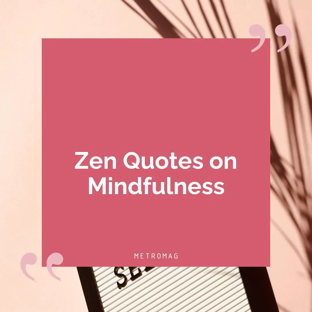 Zen Quotes on Mindfulness