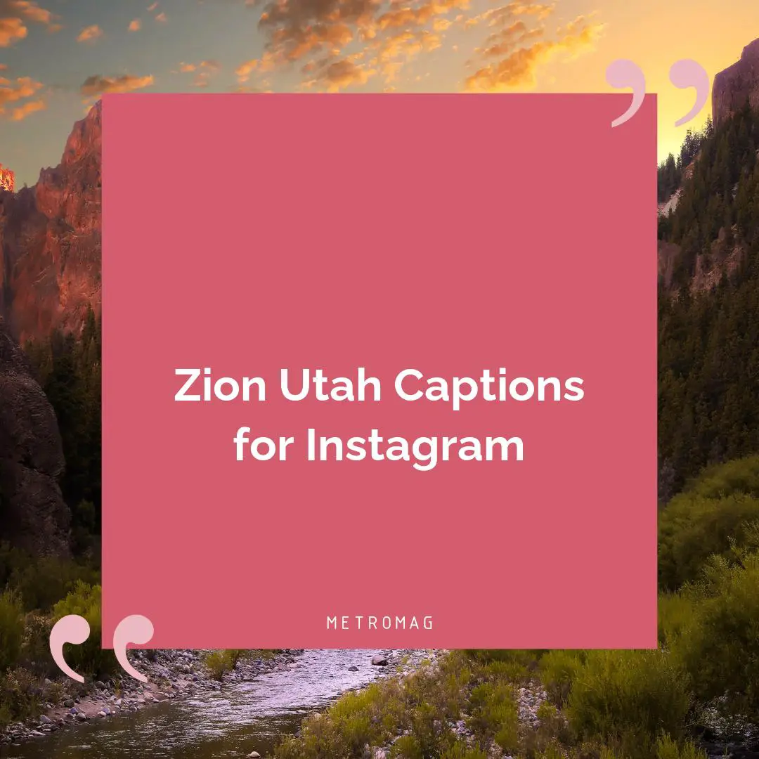 Zion Utah Captions for Instagram