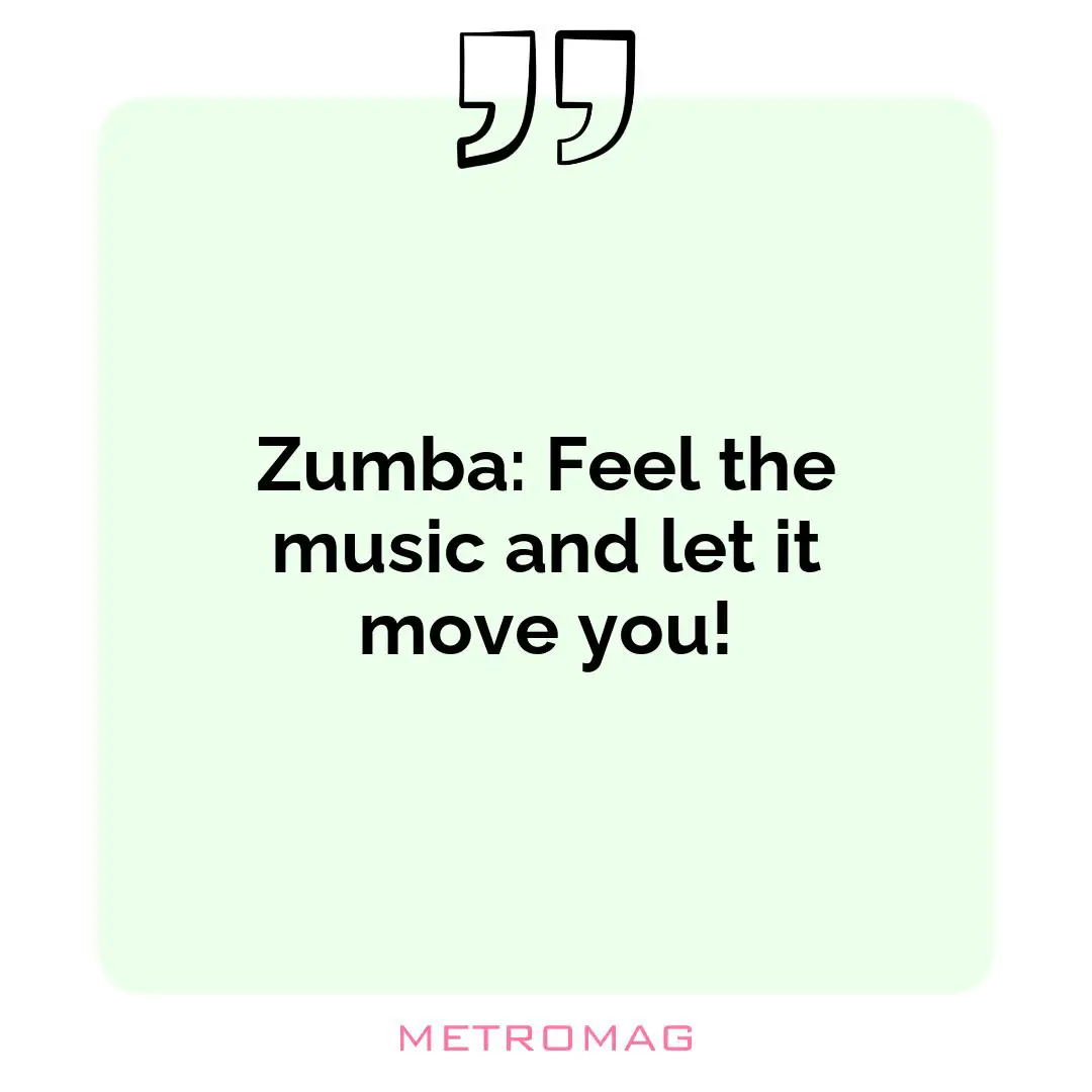 Zumba: Feel the music and let it move you!