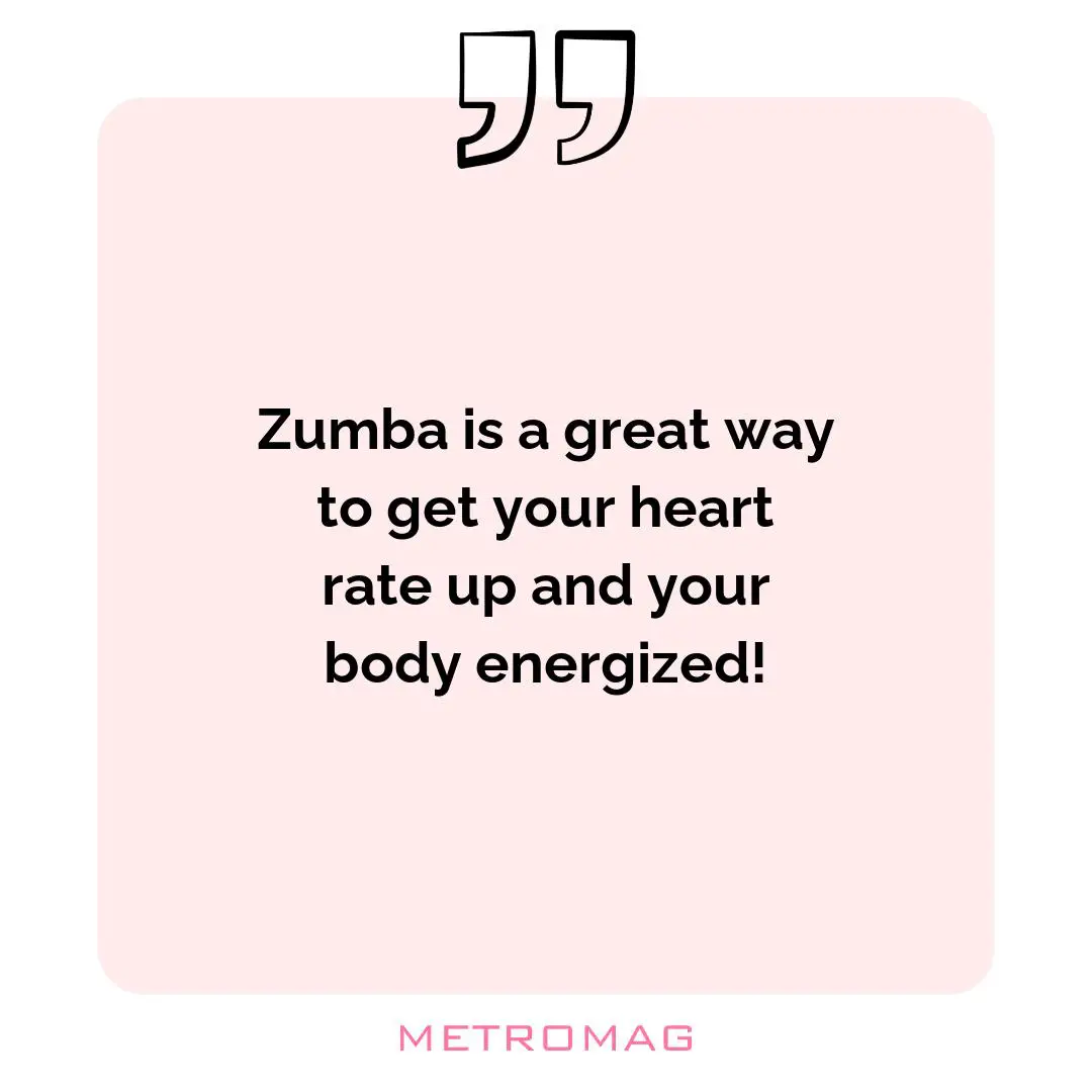 Zumba is a great way to get your heart rate up and your body energized!