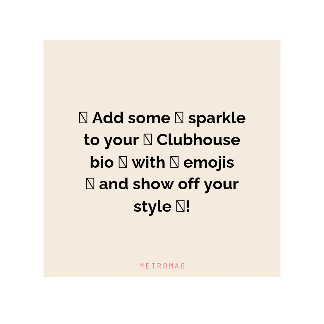 🤩 Add some 🤩 sparkle to your 🔊 Clubhouse bio 🔊 with 🤩 emojis 🤩 and show off your style 🤩!