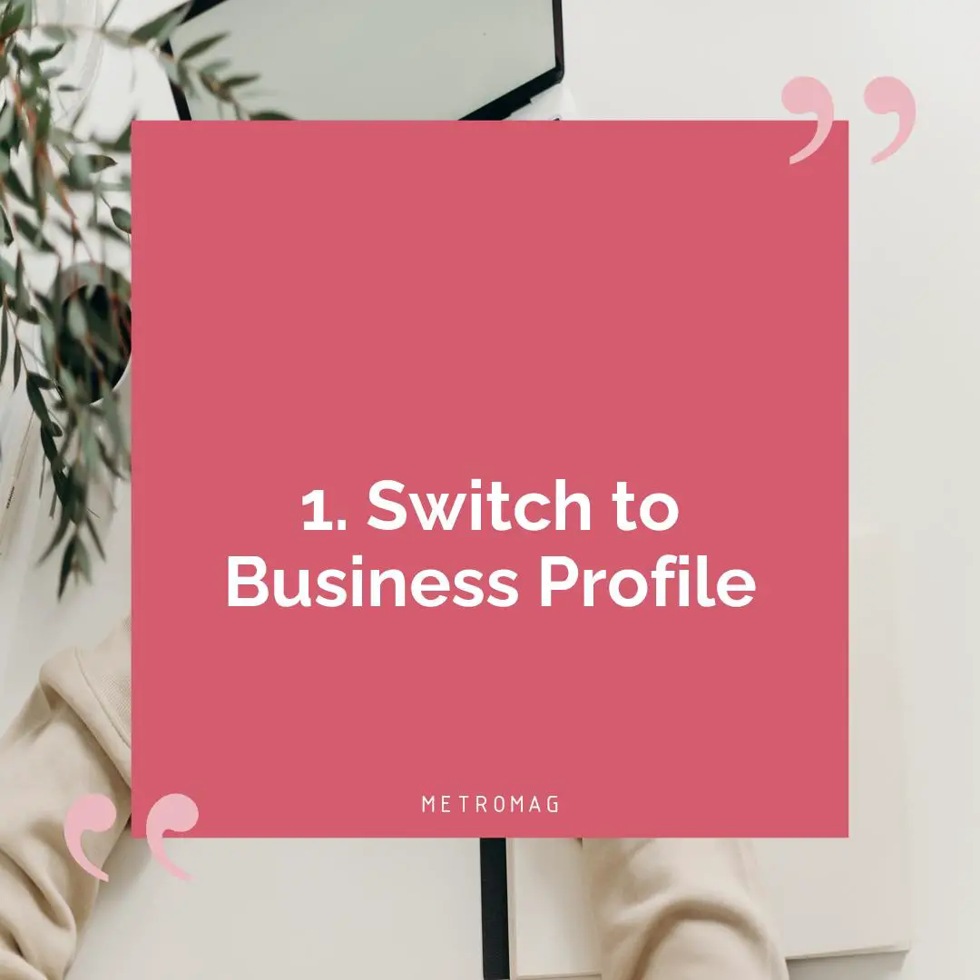 1. Switch to Business Profile