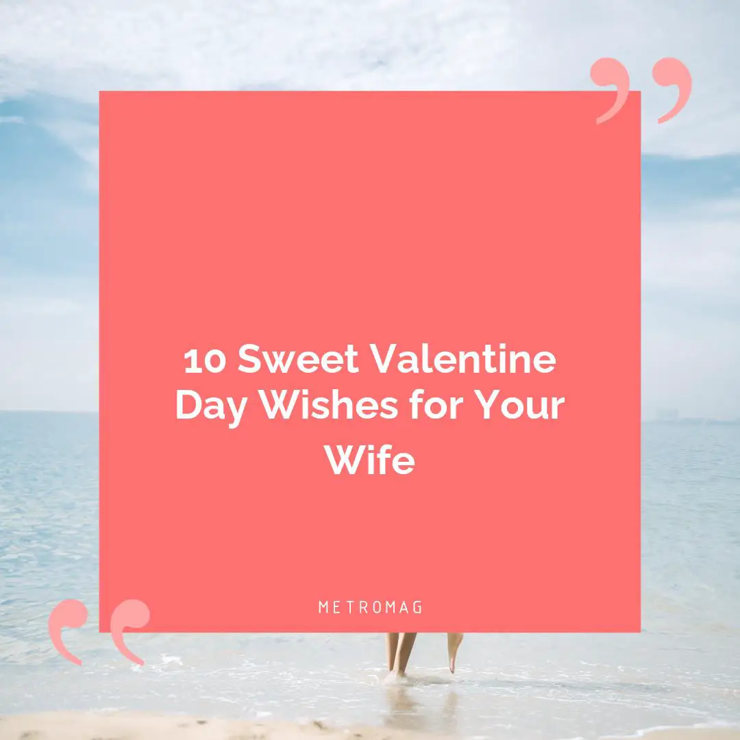 10 Sweet Valentine Day Wishes for Your Wife