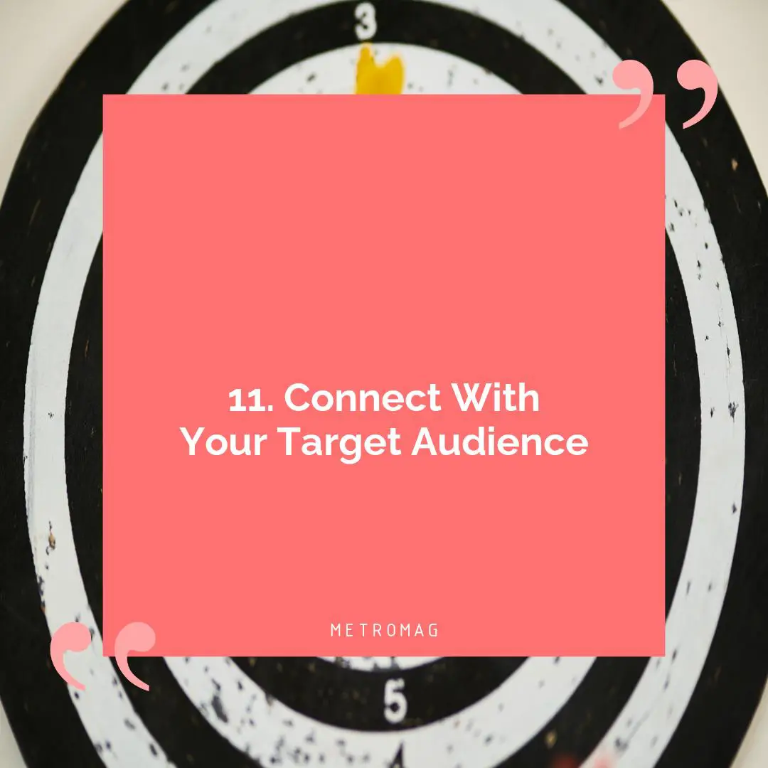 11. Connect With Your Target Audience