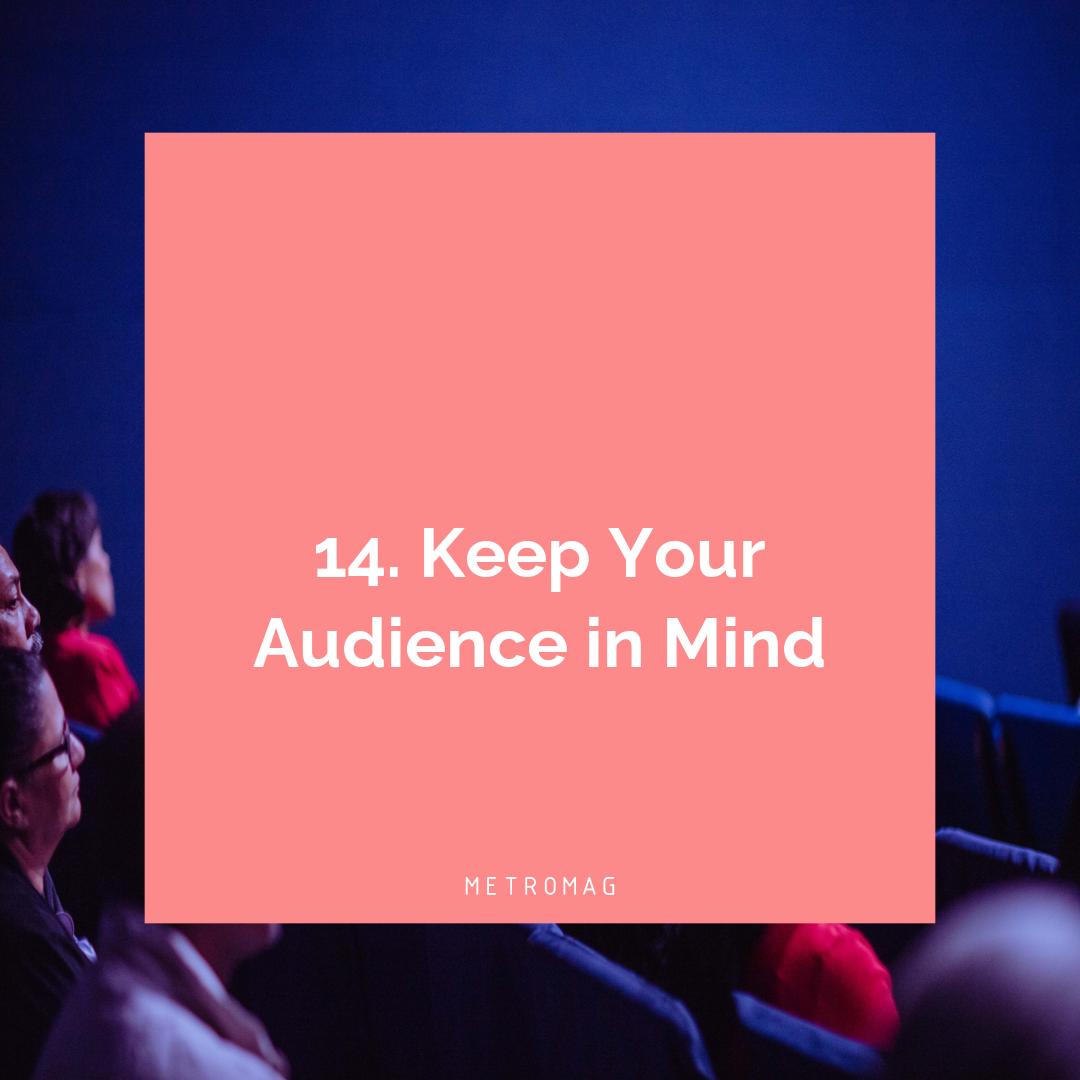 14. Keep Your Audience in Mind