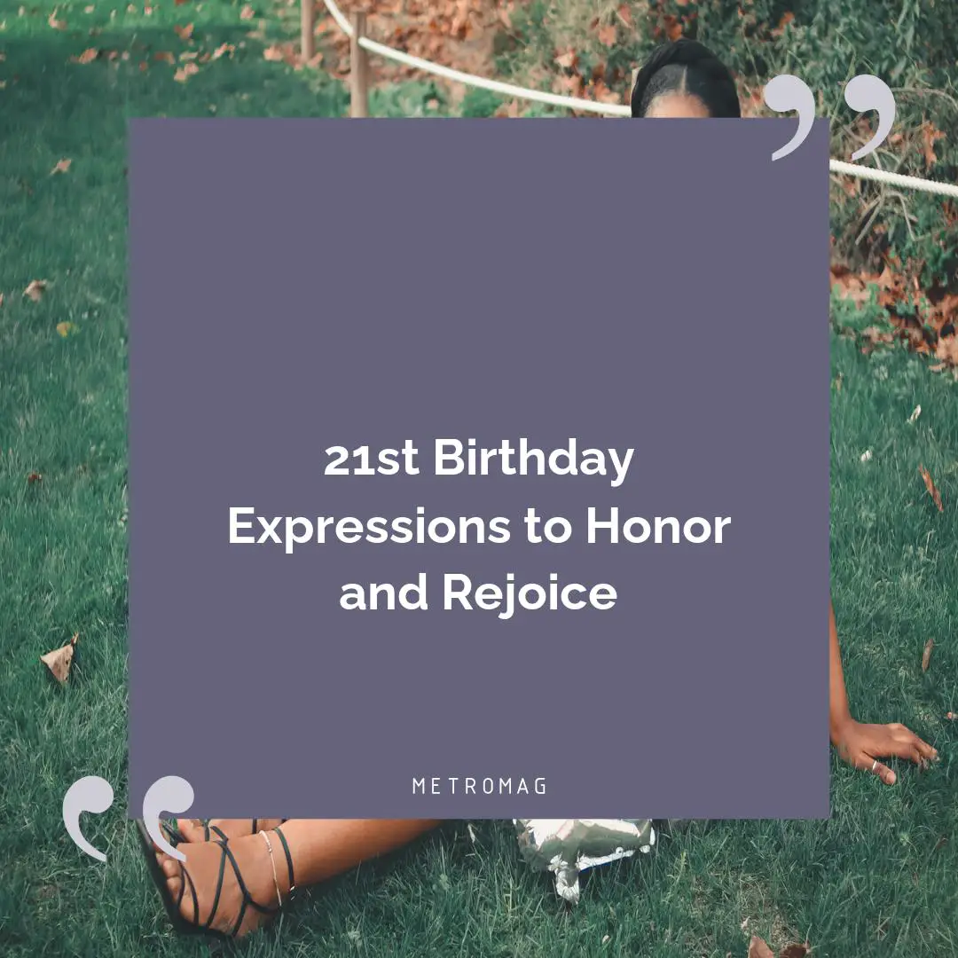 21st Birthday Expressions to Honor and Rejoice