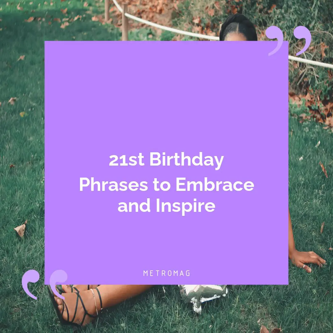 21st Birthday Phrases to Embrace and Inspire