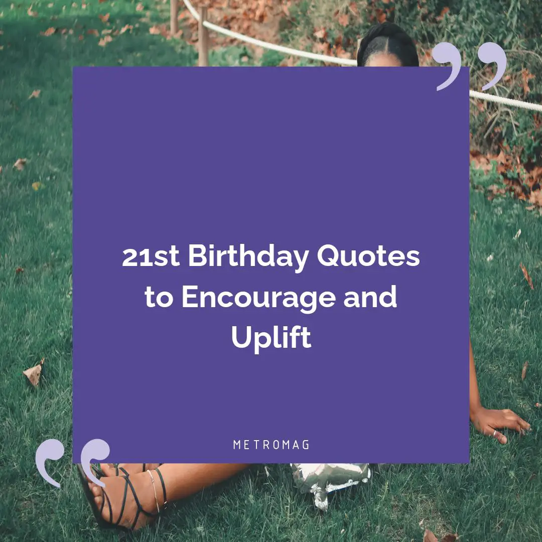 21st Birthday Quotes to Encourage and Uplift