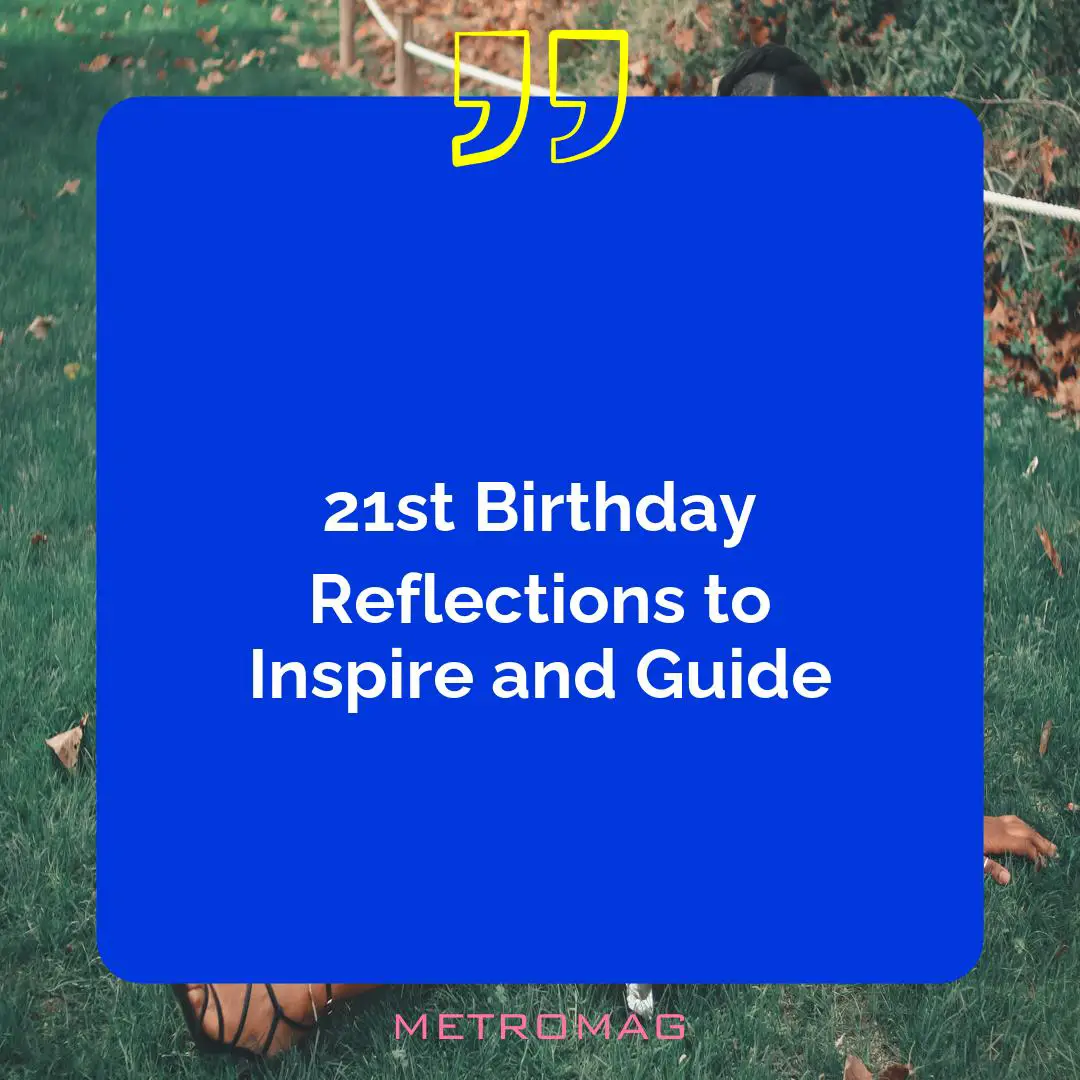 21st Birthday Reflections to Inspire and Guide