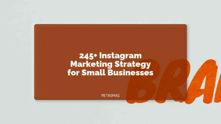245+ Instagram Marketing Strategy for Small Businesses