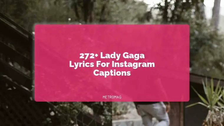 272+ Lady Gaga Lyrics For Instagram Captions