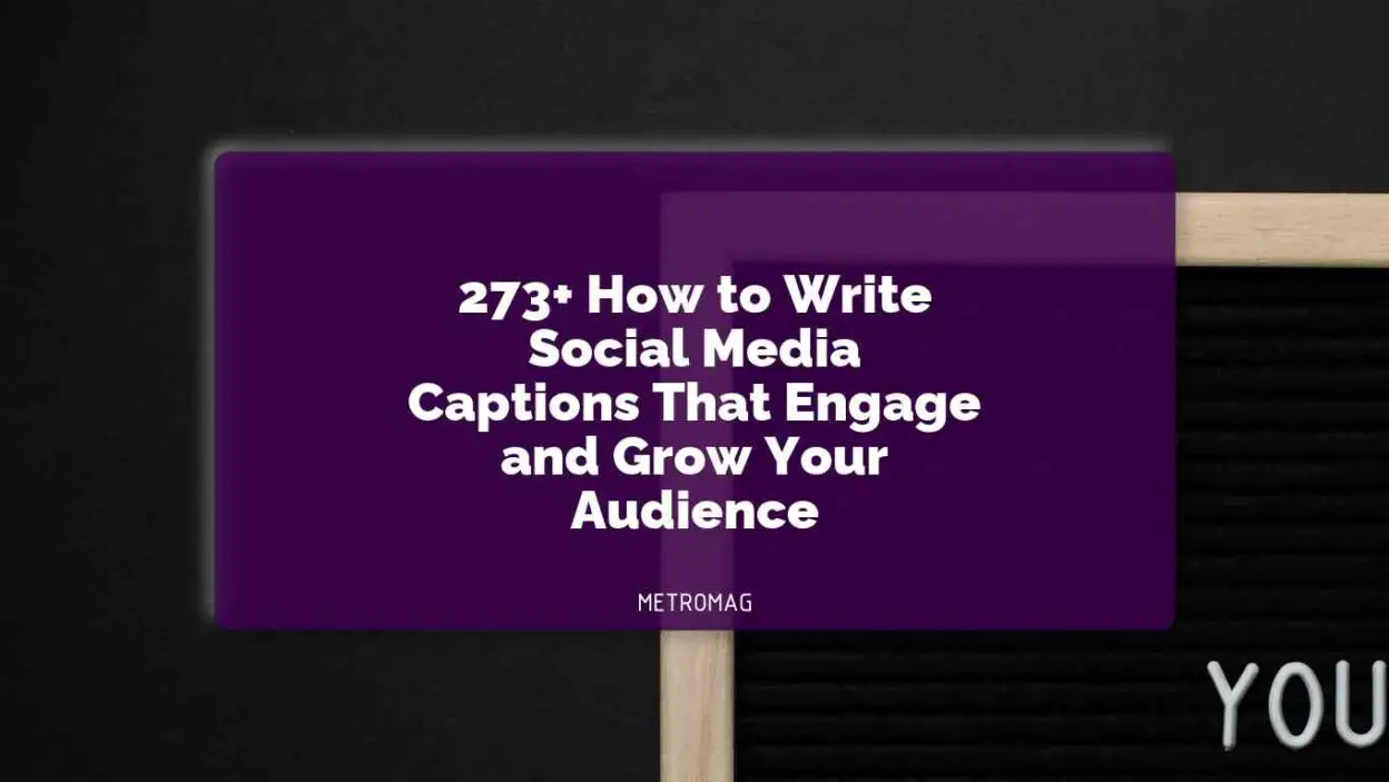 273+ How to Write Social Media Captions That Engage and Grow Your Audience