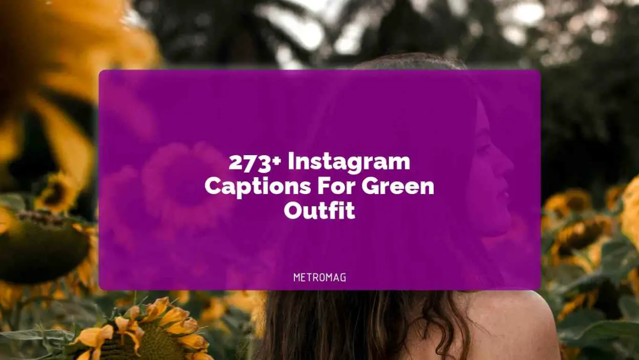 273+ Instagram Captions For Green Outfit