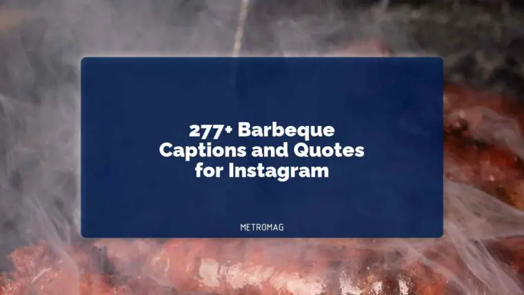 277+ Barbeque Captions and Quotes for Instagram