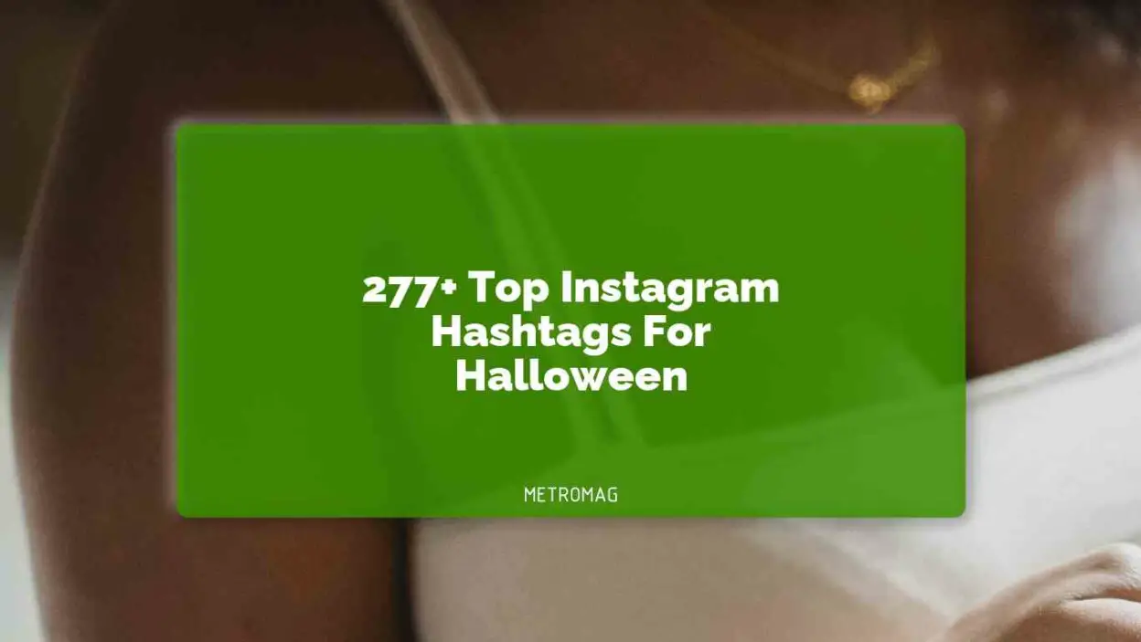 277+ Top Instagram Hashtags For Halloween