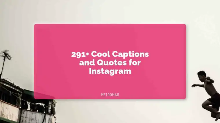 291+ Cool Captions and Quotes for Instagram