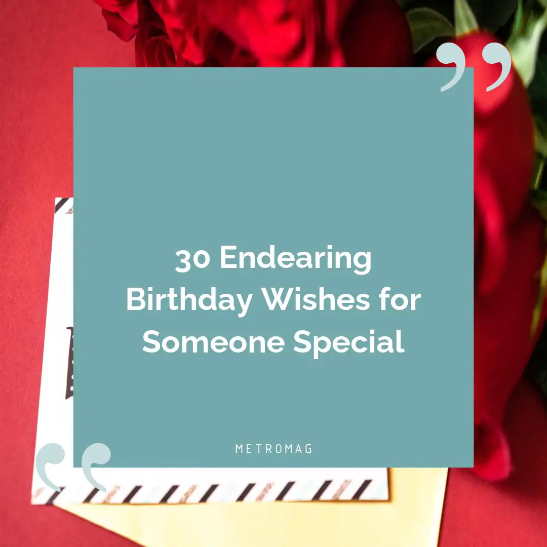 30 Endearing Birthday Wishes for Someone Special