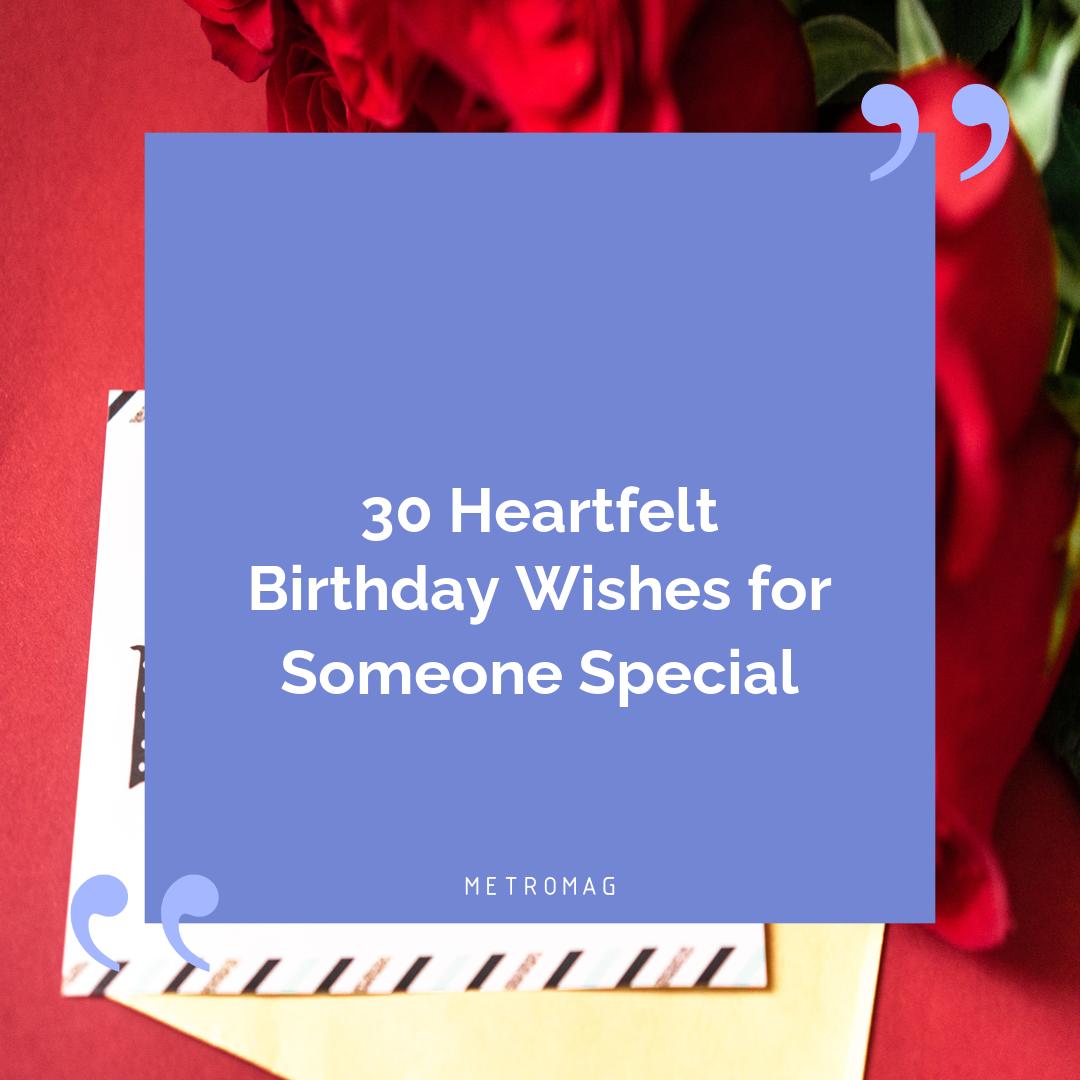30 Heartfelt Birthday Wishes for Someone Special