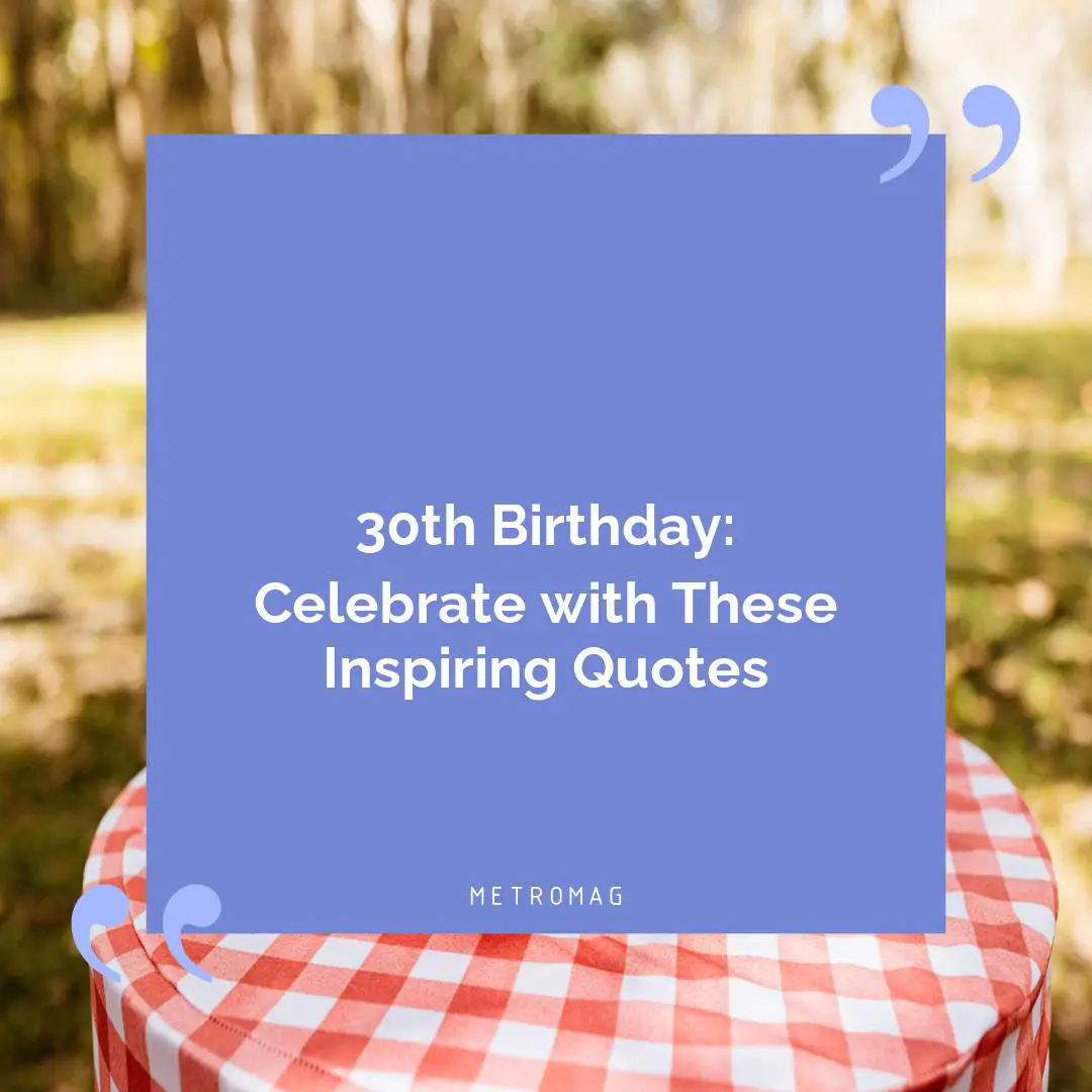 30th Birthday: Celebrate with These Inspiring Quotes
