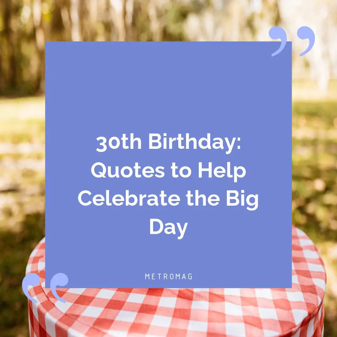 30th Birthday: Quotes to Help Celebrate the Big Day