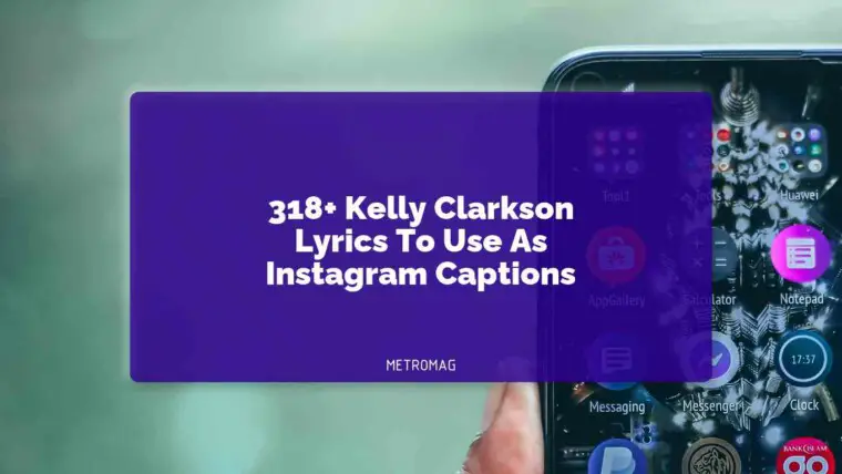 318+ Kelly Clarkson Lyrics To Use As Instagram Captions